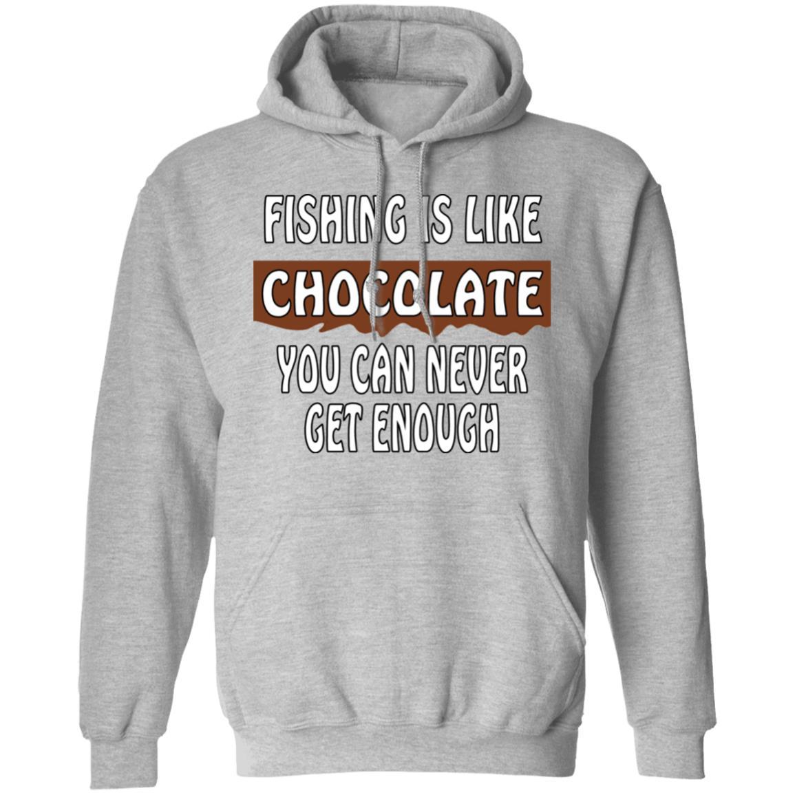 Fishing is like chocolate you can never get enough hoodie sport-grey