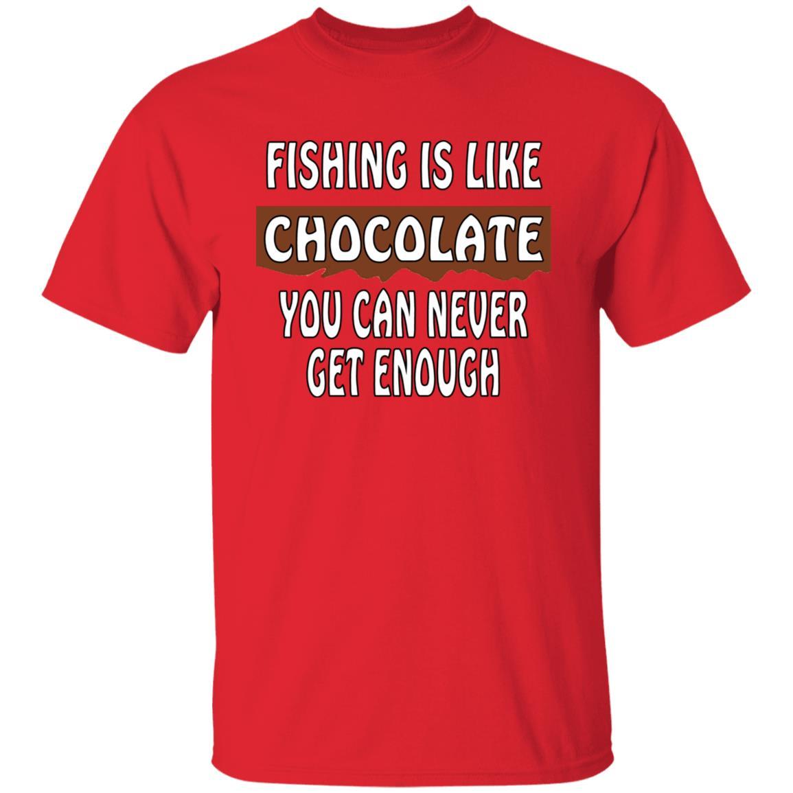 Fishing is like chocolate you can never get enough t-shirt red