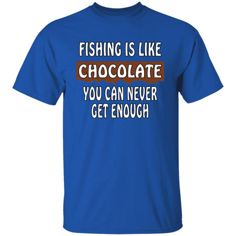 Fishing is like chocolate you can never get enough t-shirt royal