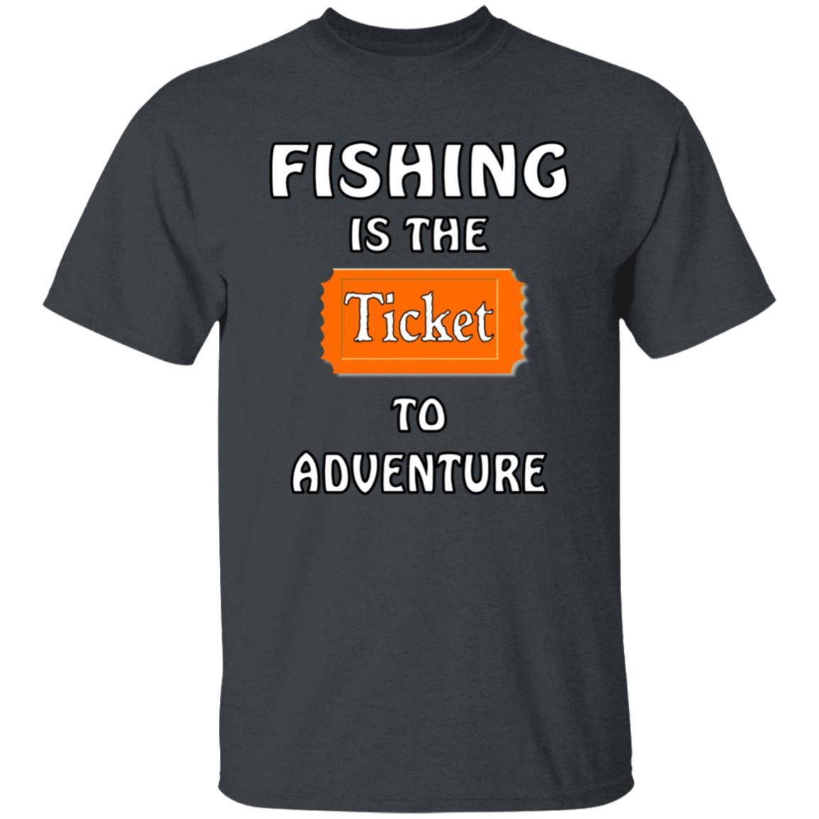 Fishing is the ticket to adventure dark-heather
