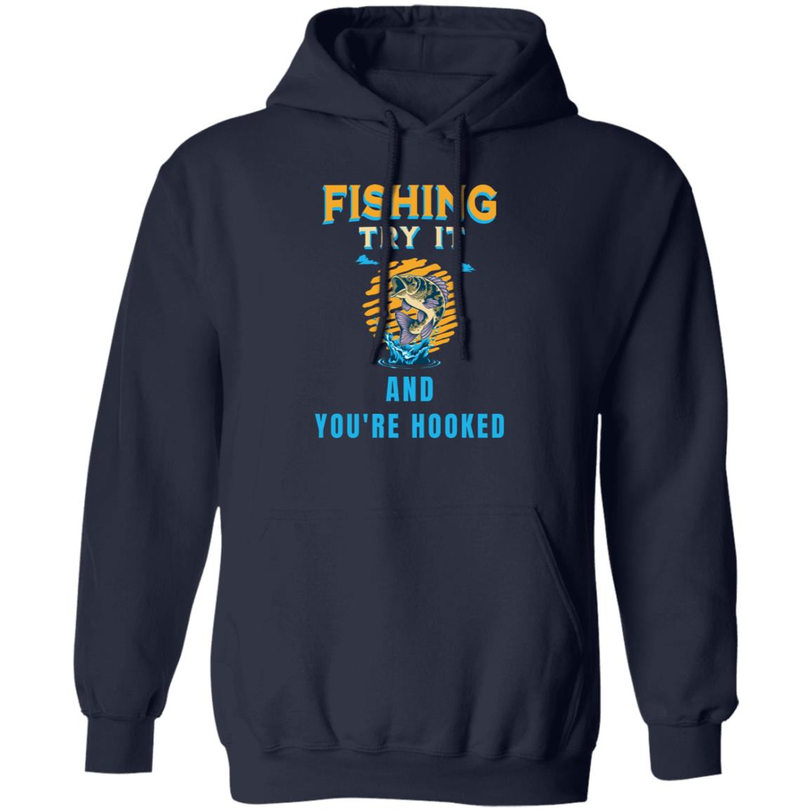 Fishing try it and you're hooked k hoodie navy