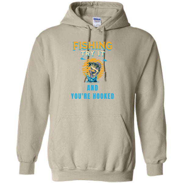 Fishing try it and you're hooked k hoodie sand