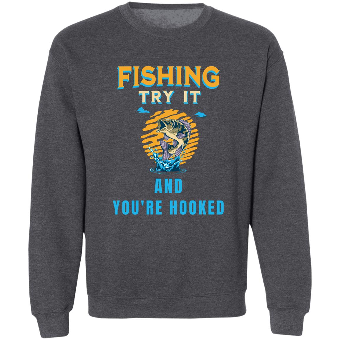 Fishing try it and you're hooked k sweatshirt dark-heather
