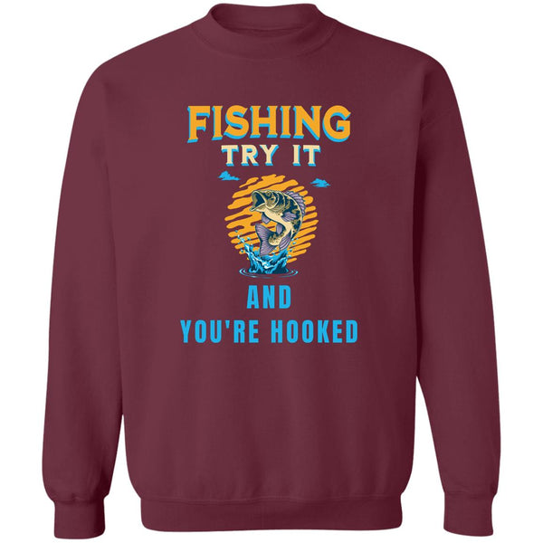 Fishing try it and you're hooked k sweatshirt maroon