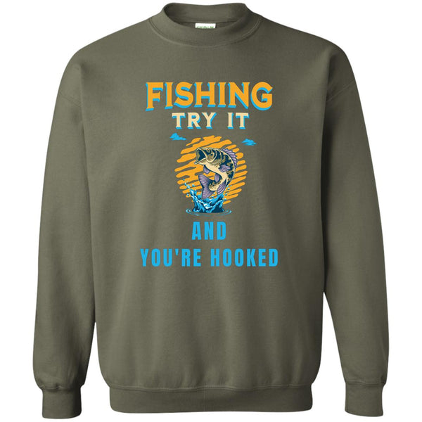 Fishing try it and you're hooked k sweatshirt military-green