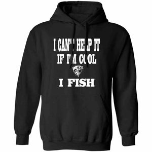 I can't help it if i'm cool i fish hoodie black