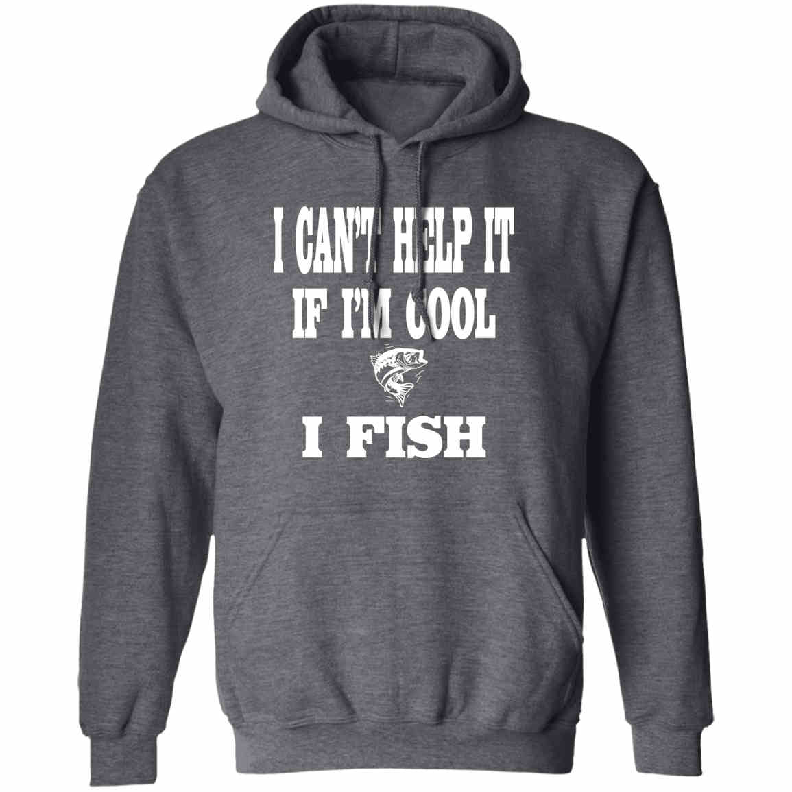 I can't help it if i'm cool i fish hoodie dark-heather