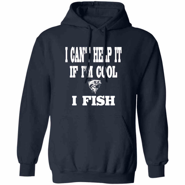 I can't help it if i'm cool i fish hoodie navy