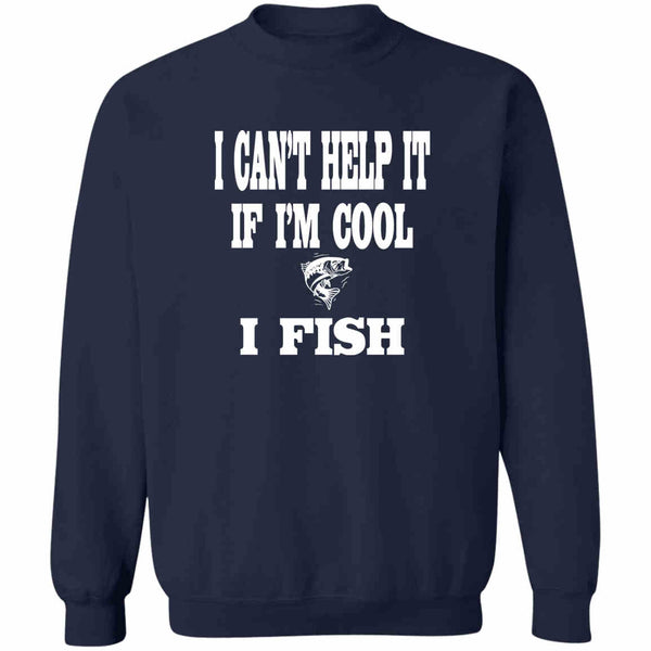 I can't help it if i'm cool i fish sweatshirt navy
