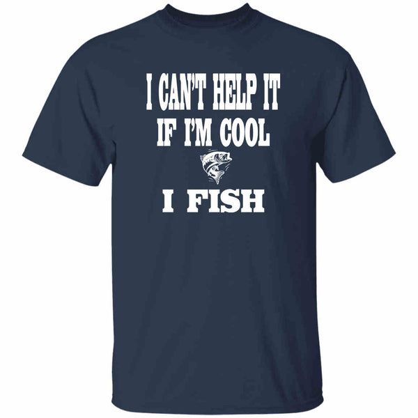 I can't help it if i'm cool i fish t-shirt navy