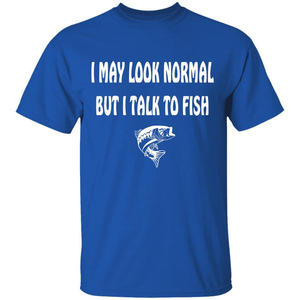 I may look normal but i talk to fish t shirt w royal