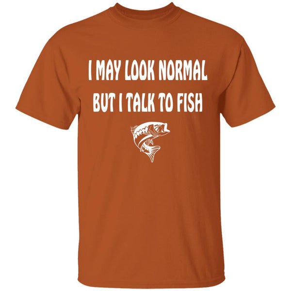 I may look normal but i talk to fish t shirt w texas-orange