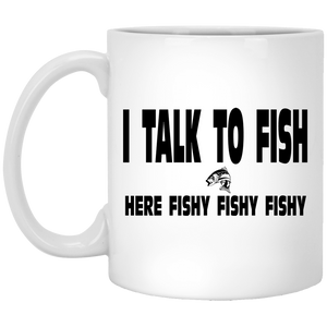 I Talk To Fish Here Fishy Fishy 11 oz White Mug