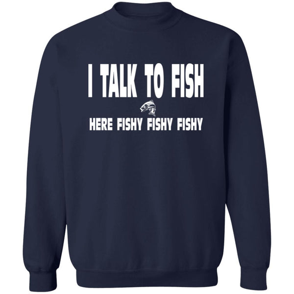 I talk to fish here fishy fishy sweatshirt navy
