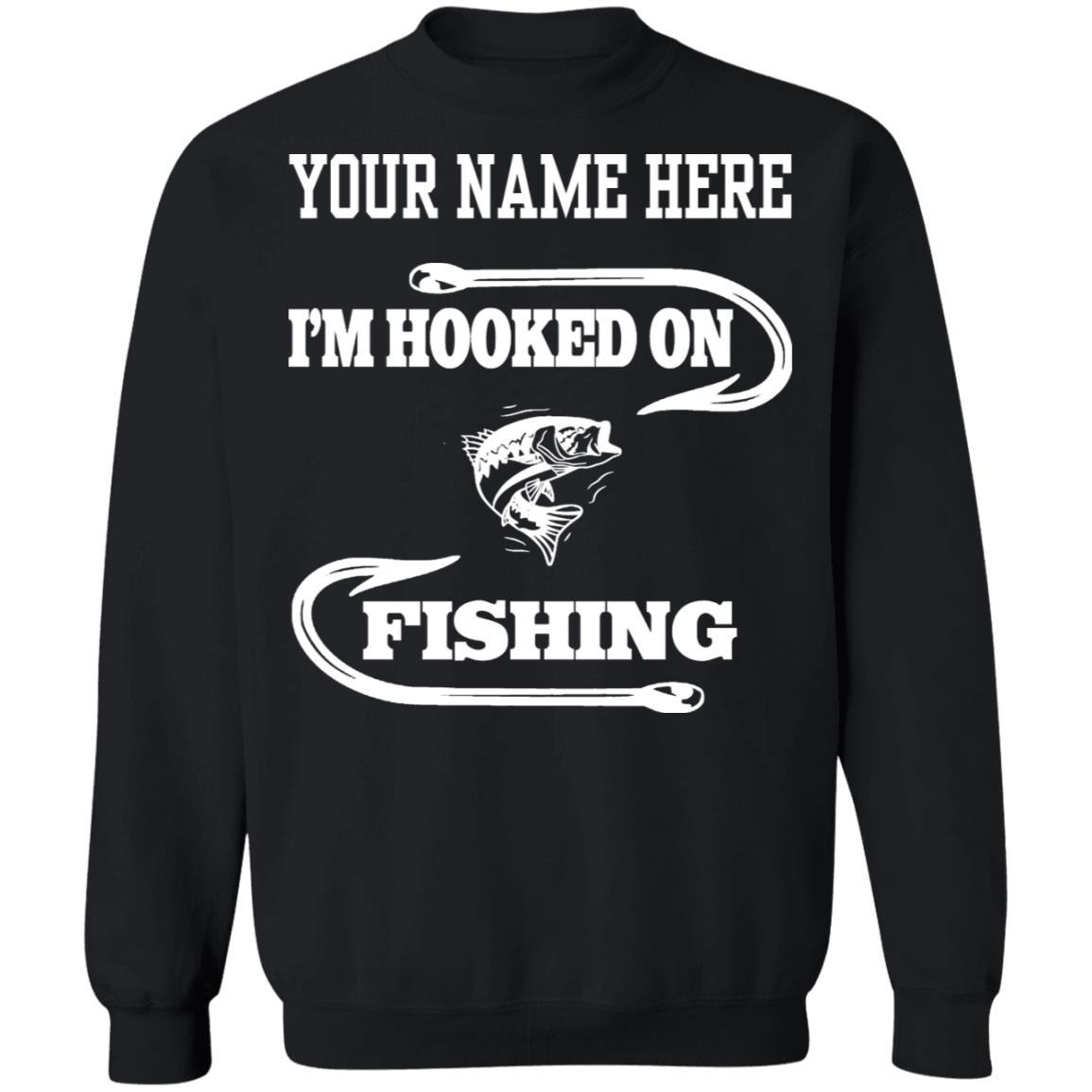 I'm hooked on fishing sweatshirt black