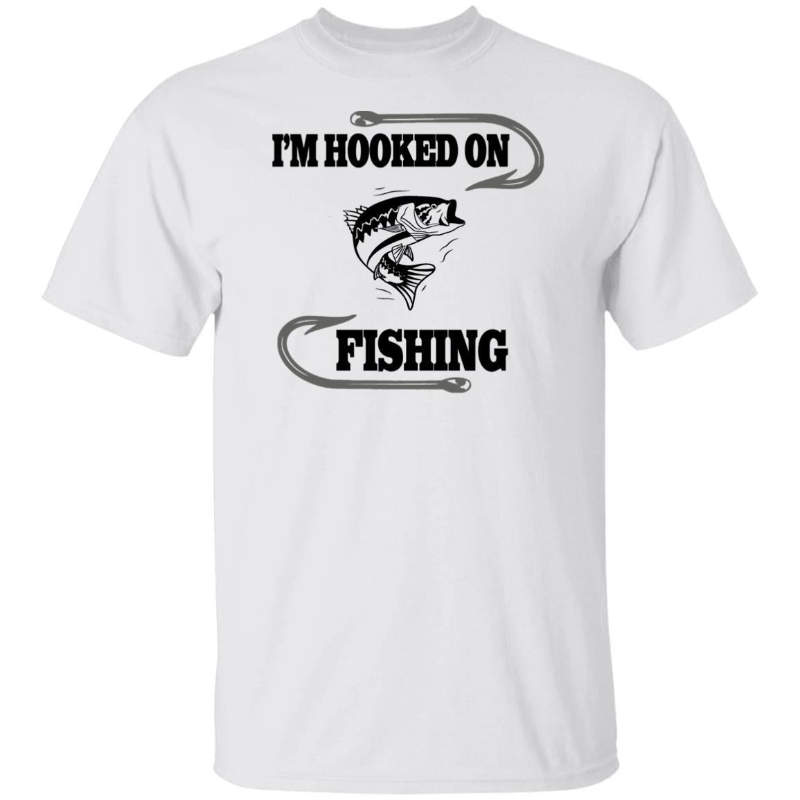 I'm hooked on fishing t shirt b white