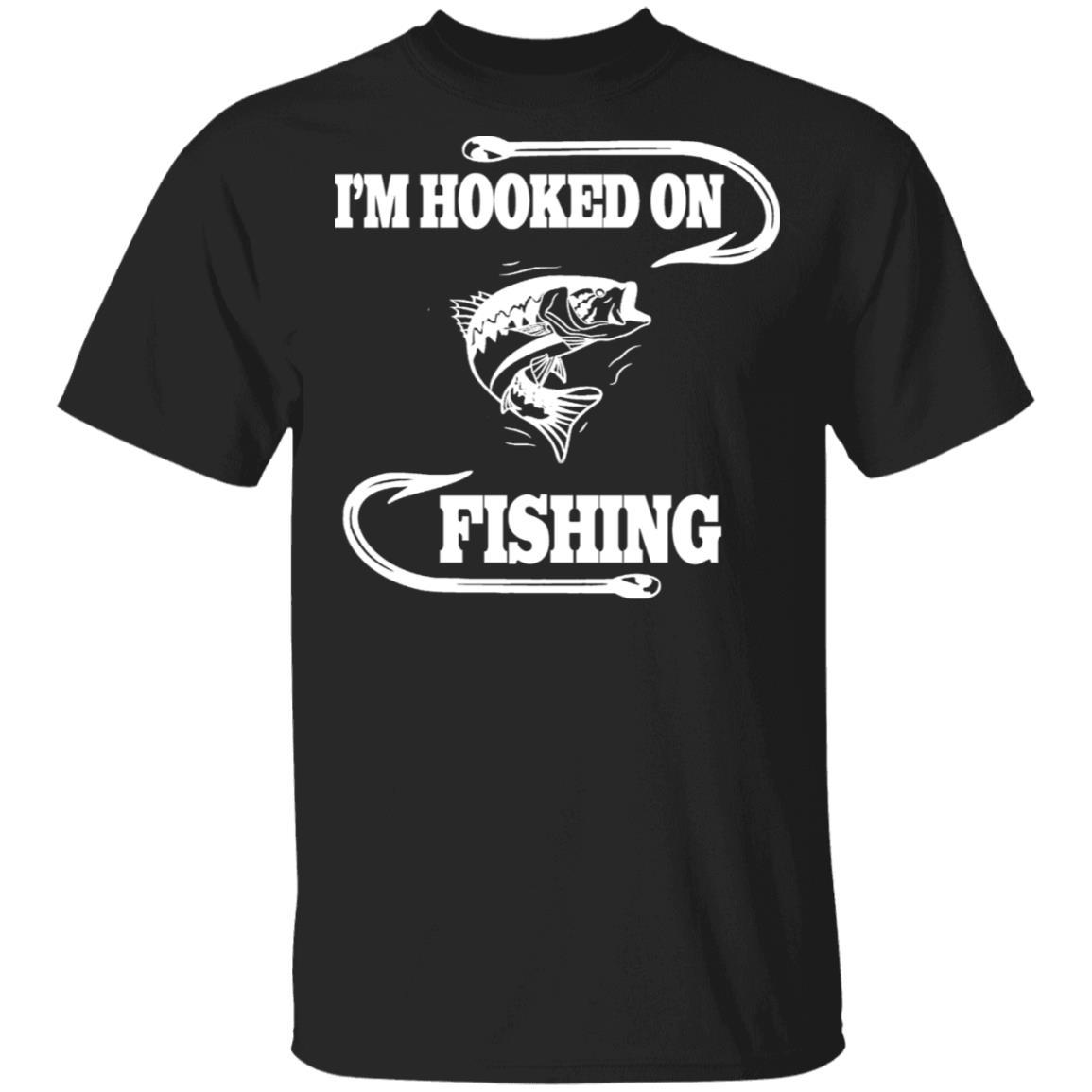 I'm hooked on fishing t shirt w black