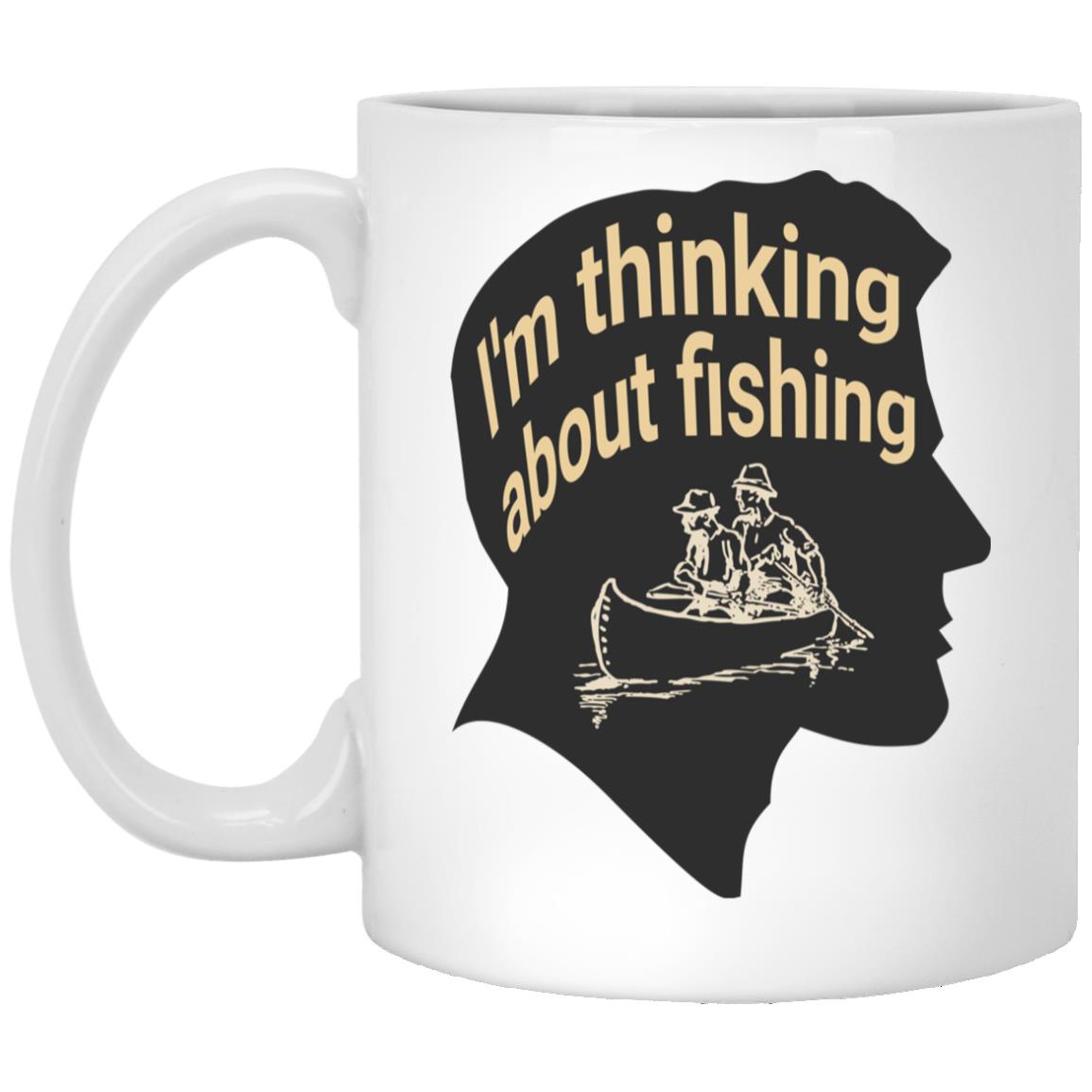 I'm thinking about fishing_2 11 oz. white mug