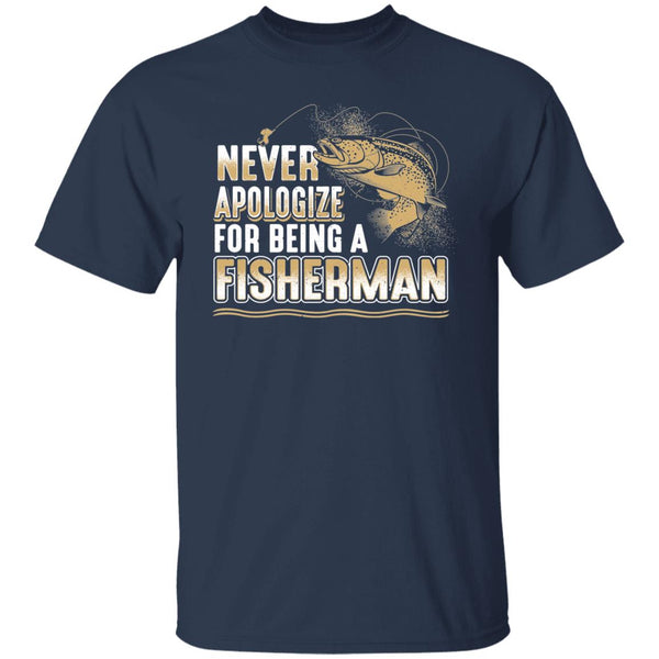 Never apologize for being a fisherman t-shirt navy