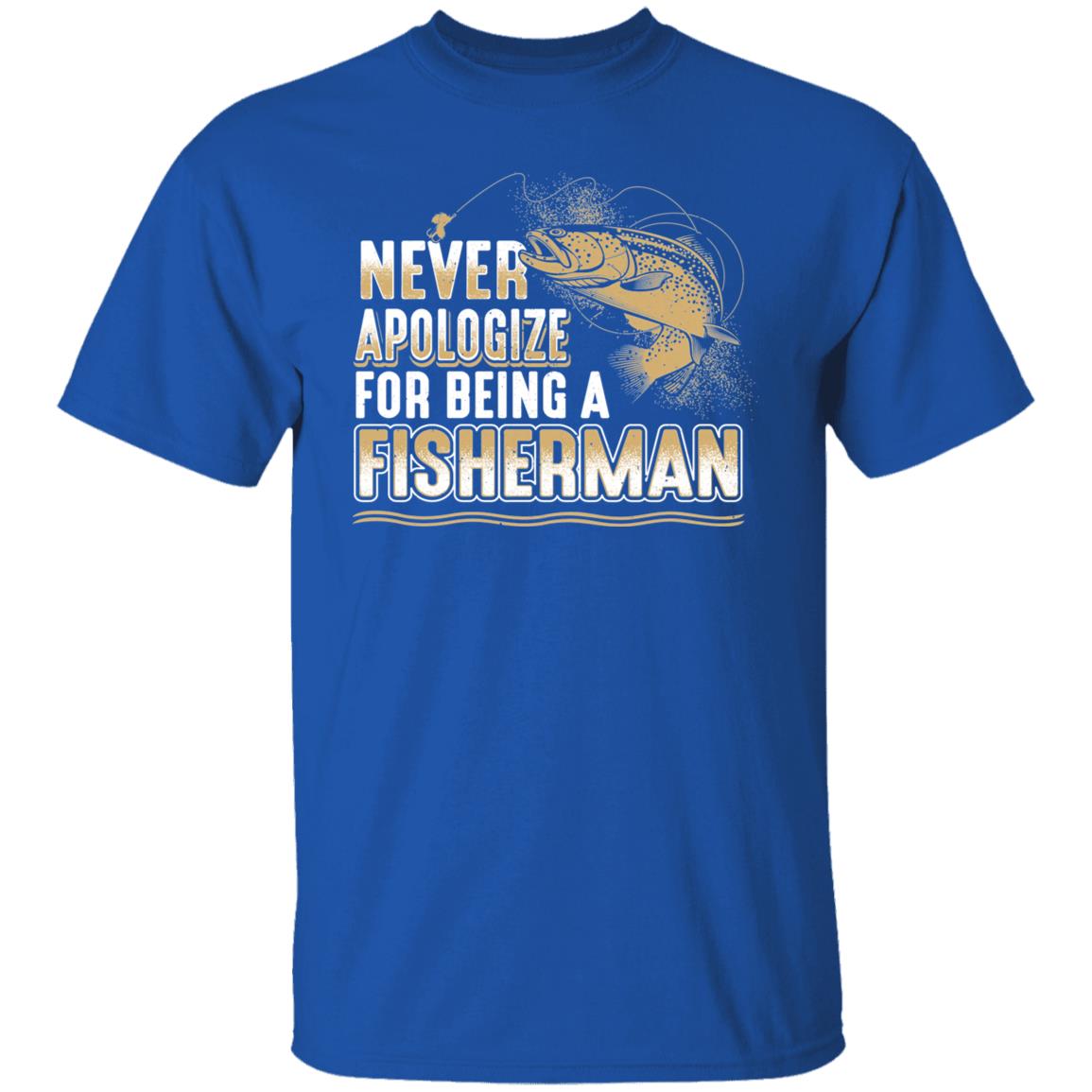 Never apologize for being a fisherman t-shirt royal