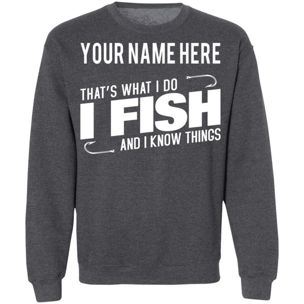 Personalized That's What I Do I Fish And I Know Things Sweatshirt i dark-heather