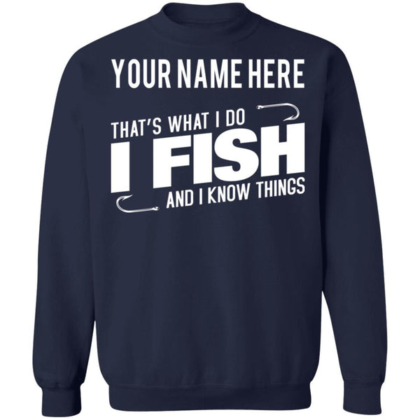 Personalized That's What I Do I Fish And I Know Things Sweatshirt i navy