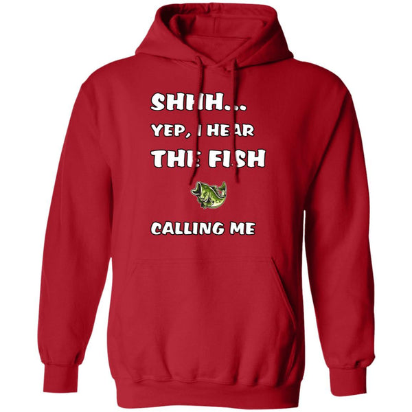 Shhh Yep, I Hear The Fish Calling Me Hoodie w red