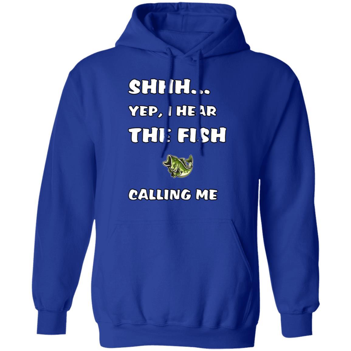 Shhh Yep, I Hear The Fish Calling Me Hoodie w royal