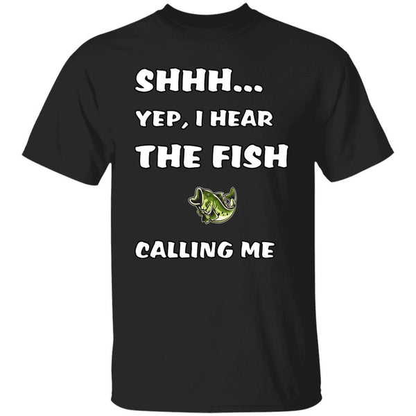 Shhh yep i hear the fish calling me t-shirt  black