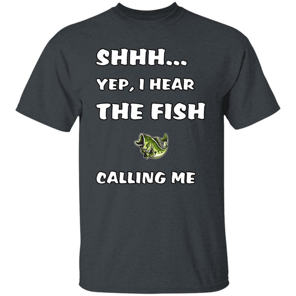 Shhh yep i hear the fish calling me t-shirt dark-heather