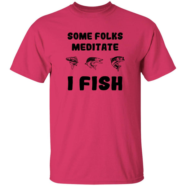 Some folks meditate I fish t-shirt heliconia