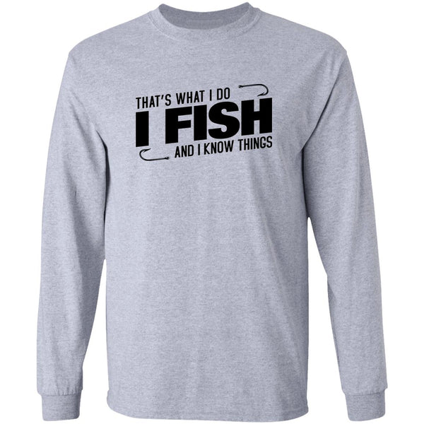 That's what i do i fish and i know things h sport-grey