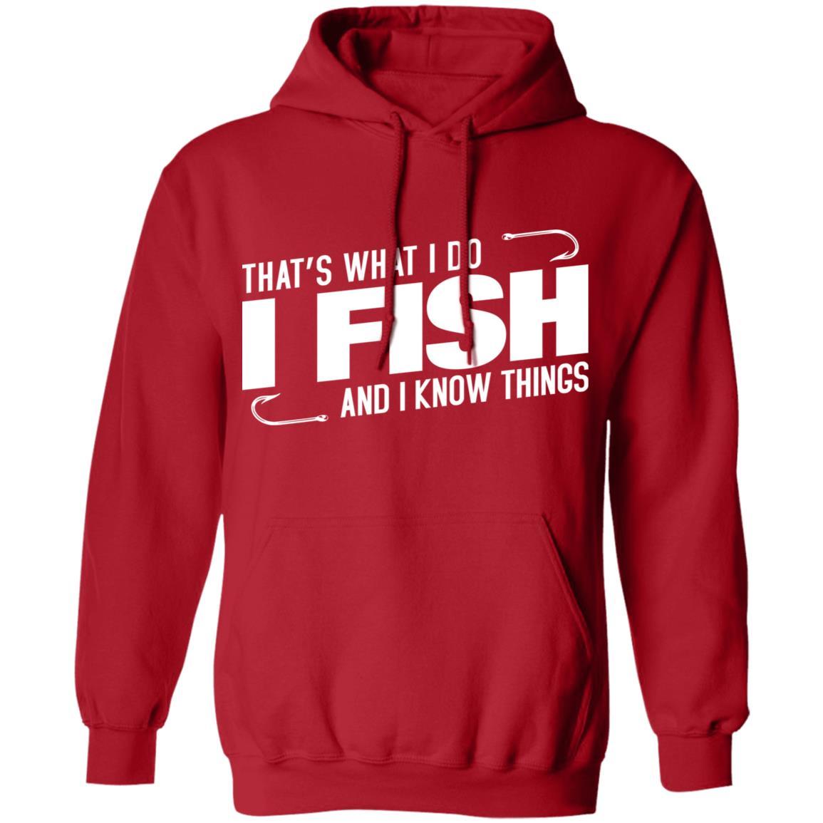 That's what i do i fish and i know things hoodie i red