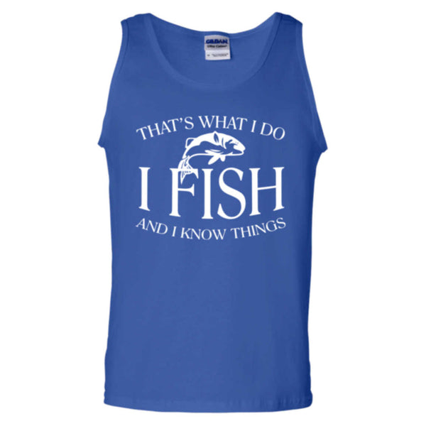 That's what i do i fish and i know things tank top royal b