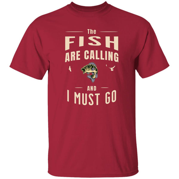 The fish are calling and i must go k t-shirt cardinal