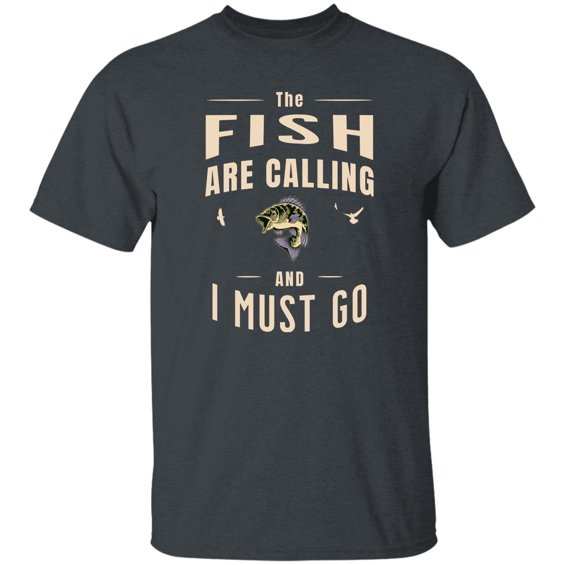The Fish Are Calling k T-Shirt – Fishing Chalet