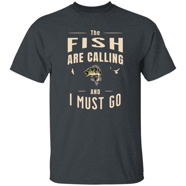The fish are calling and i must go k t-shirt dark-heather
