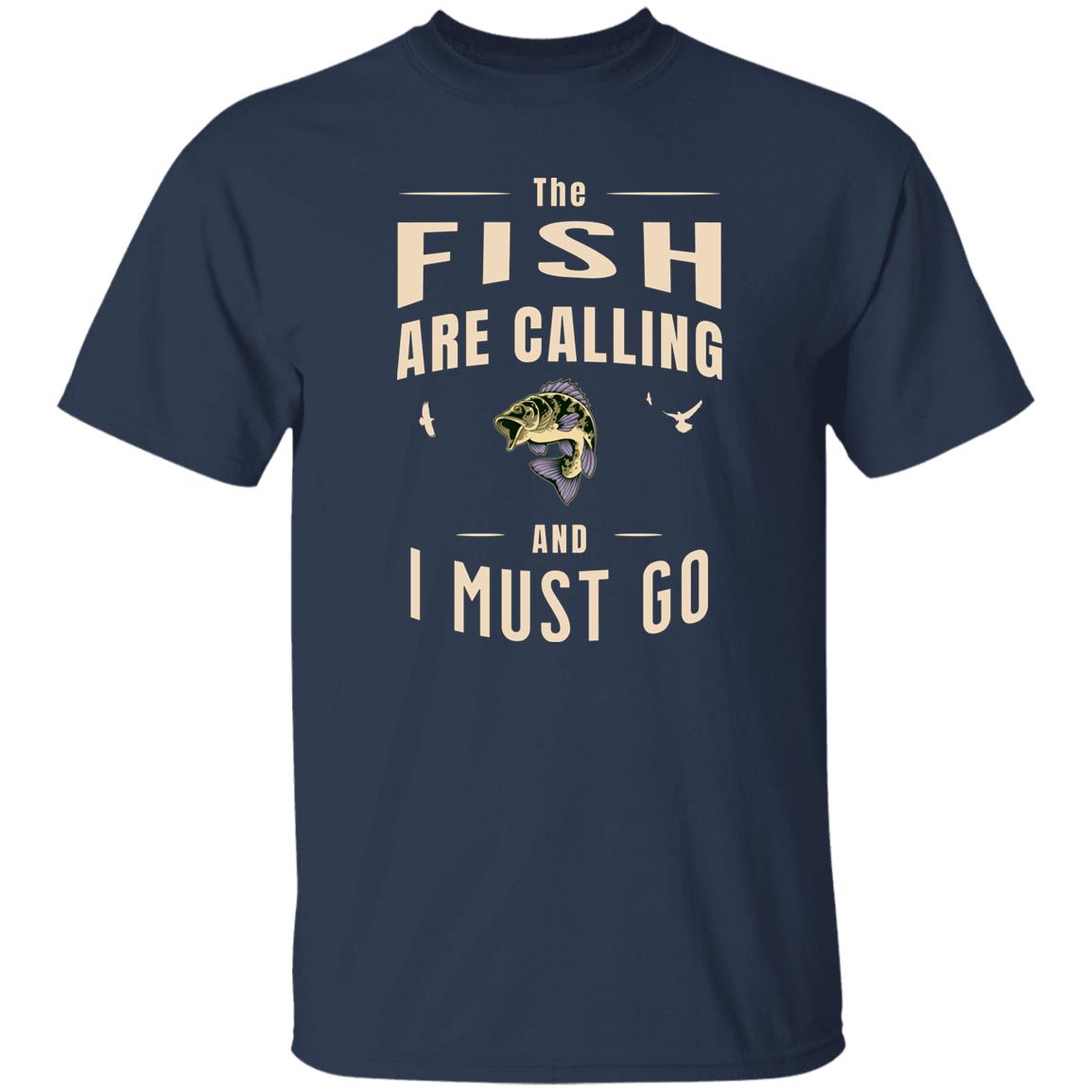 The fish are calling and i must go k t-shirt navy
