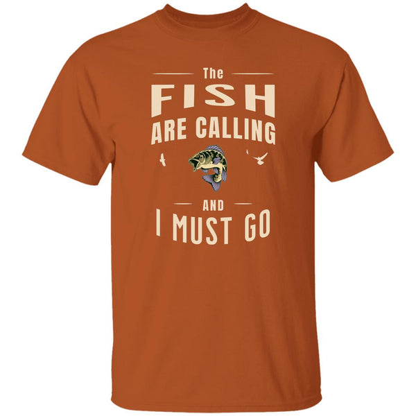 The fish are calling and i must go k t-shirt texas-orange