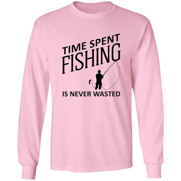 Time Spent Fishing is never wasted Long Sleeve T-Shirt b light-pink