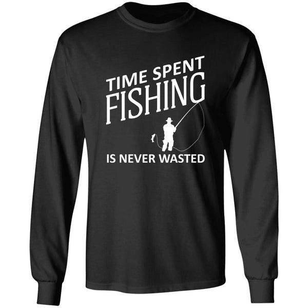 Time Spent Fishing is never wasted Long Sleeve T-Shirt w black