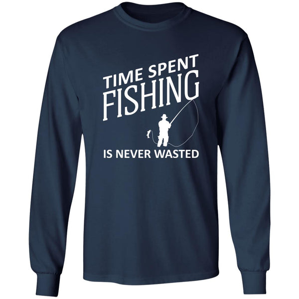 Time Spent Fishing is never wasted Long Sleeve T-Shirt w navy