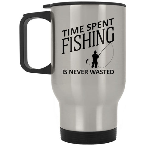 Time Spent Fishing Is Never Wasted Silver Stainless Travel Mug b