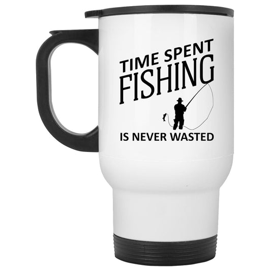 Time Spent Fishing Is Never Wasted White stainless Travel Mug b