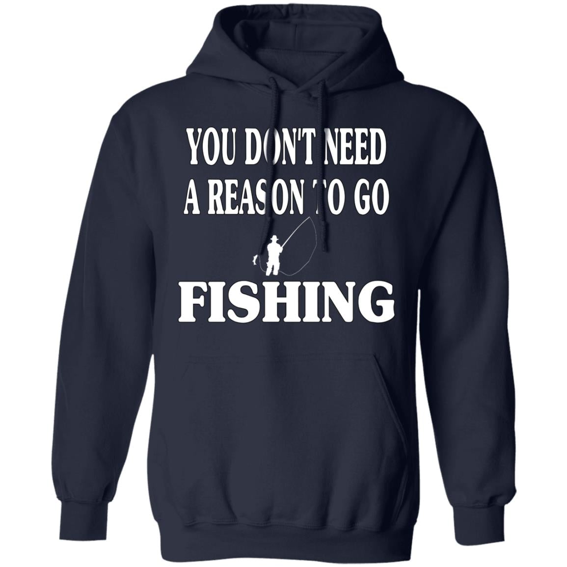 You don't need a reason to go fishing hoodie navy