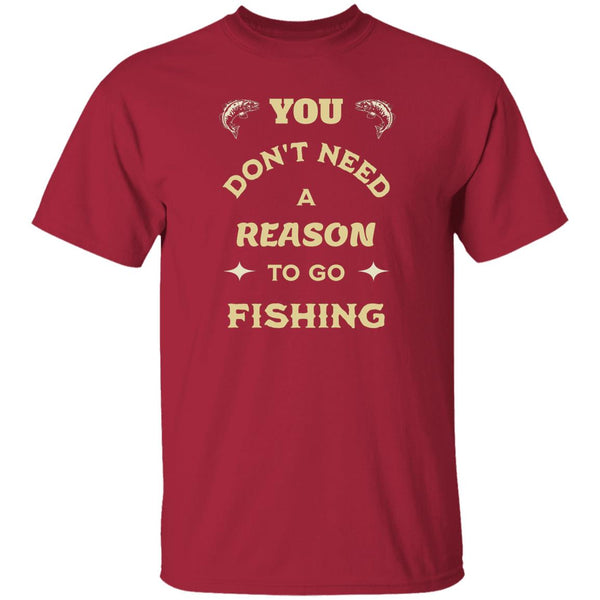 You don't need a reason to go fishing k t-shirt cardinal