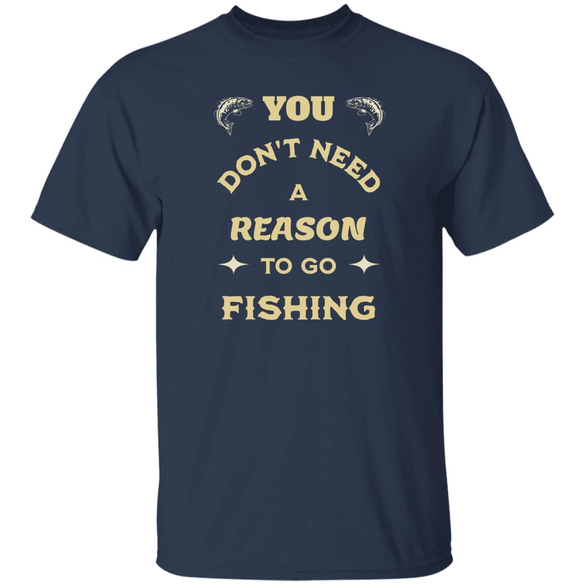 You don't need a reason to go fishing k t-shirt navy