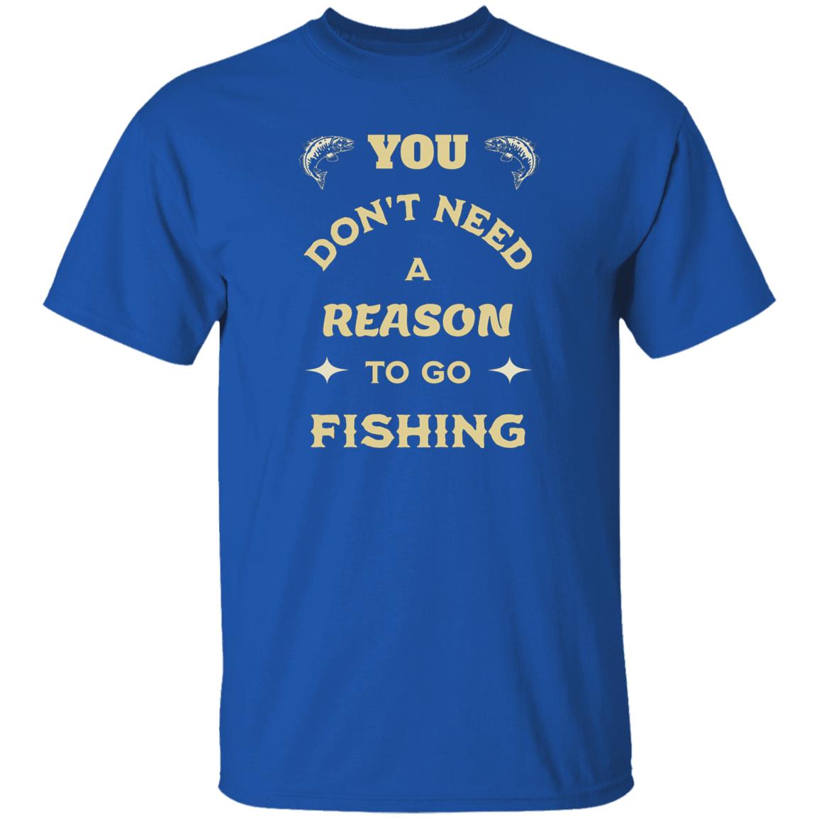 You don't need a reason to go fishing k t-shirt royal